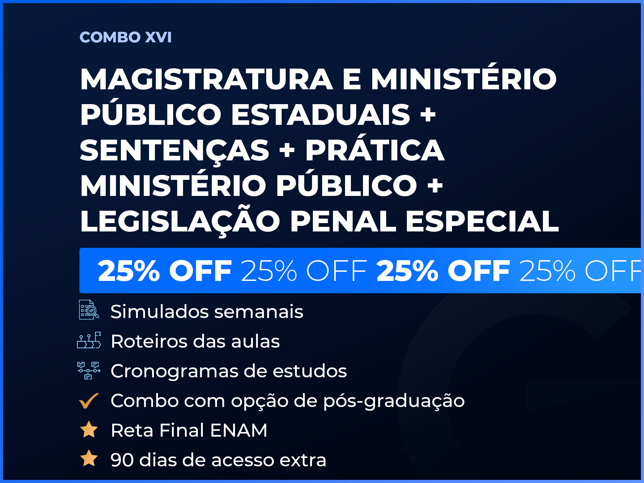 COMBO XVI - MAGISTRATURA E MP ESTADUAIS + LEGISLAÇÃO PENAL ESPECIAL + CURSO DE SENTENÇA + PRÁTICA MPE - 2026.2